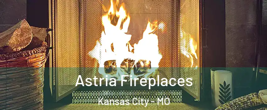  Astria Fireplaces Kansas City - MO