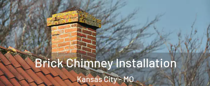  Brick Chimney Installation Kansas City - MO