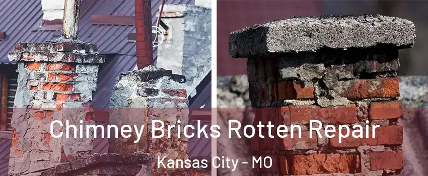  Chimney Bricks Rotten Repair Kansas City - MO