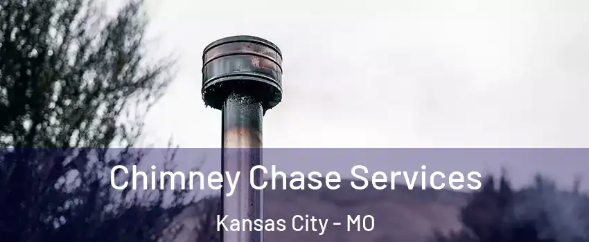  Chimney Chase Services Kansas City - MO