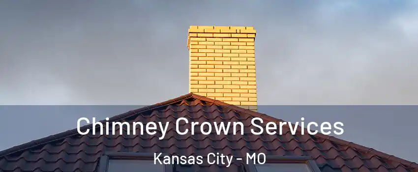 Chimney Crown Services Kansas City - MO