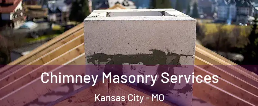  Chimney Masonry Services Kansas City - MO