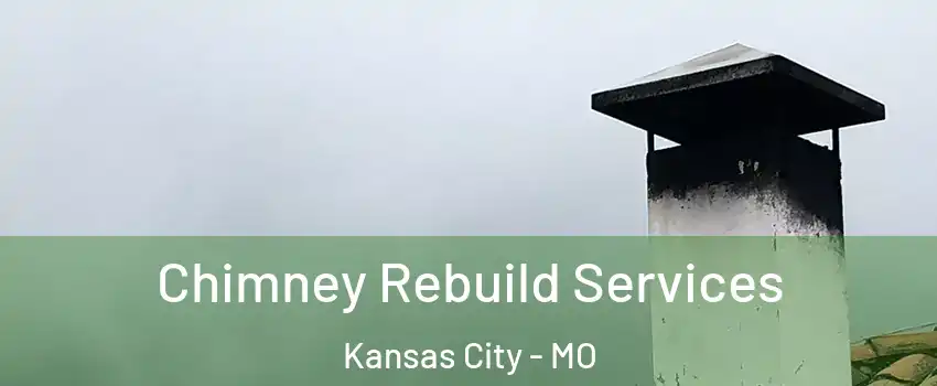  Chimney Rebuild Services Kansas City - MO