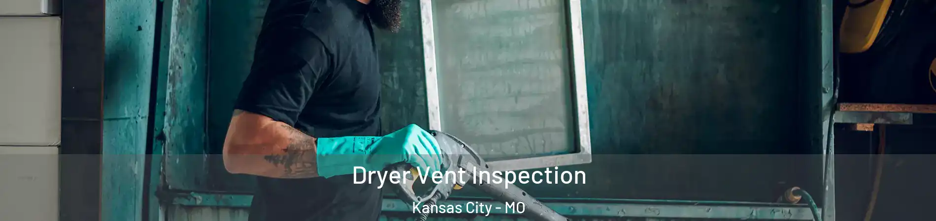  Dryer Vent Inspection Kansas City - MO