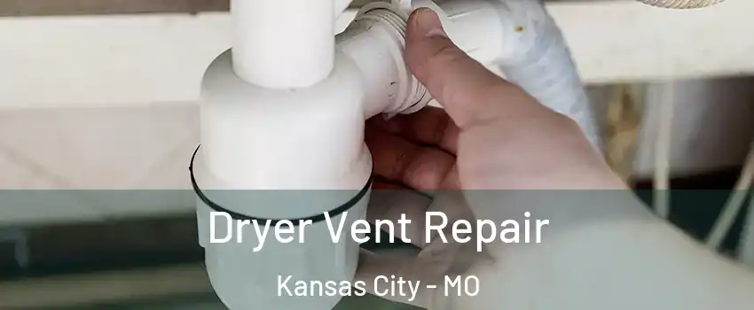  Dryer Vent Repair Kansas City - MO