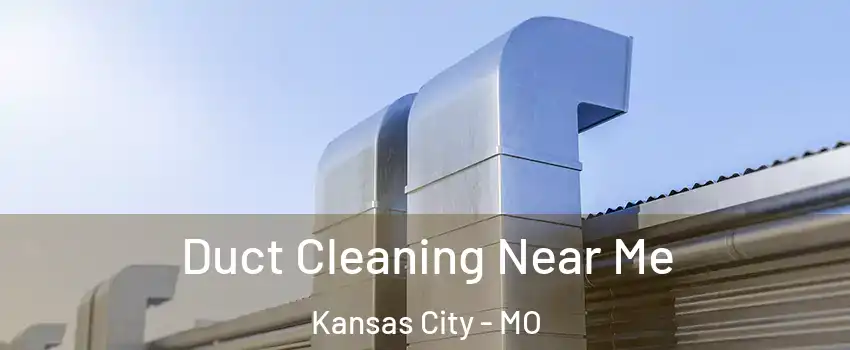  Duct Cleaning Near Me Kansas City - MO