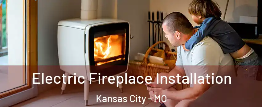  Electric Fireplace Installation Kansas City - MO