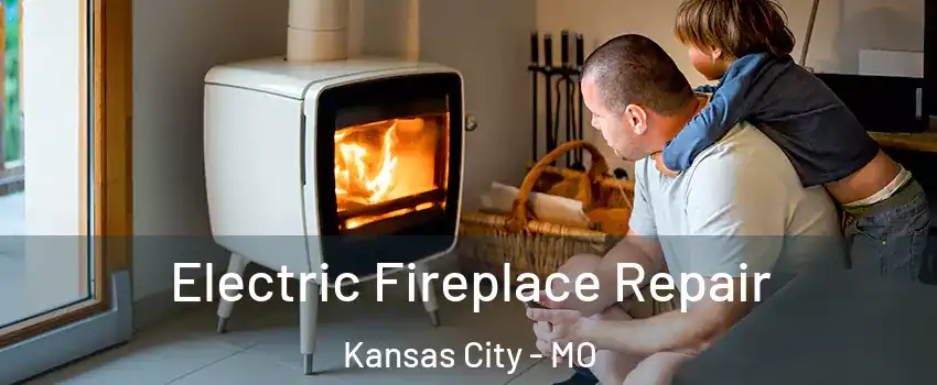  Electric Fireplace Repair Kansas City - MO