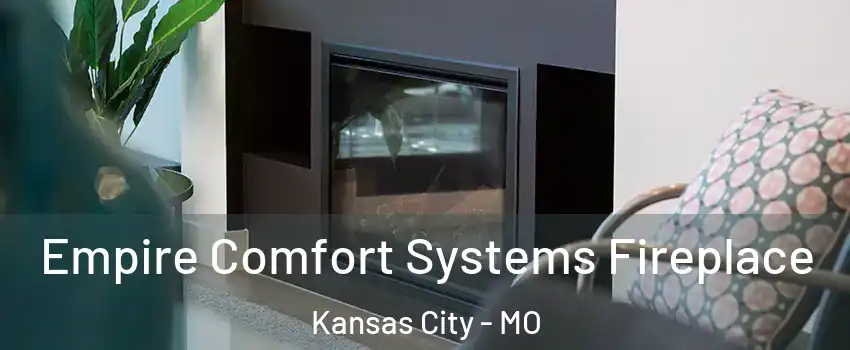  Empire Comfort Systems Fireplace Kansas City - MO