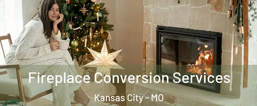  Fireplace Conversion Services Kansas City - MO