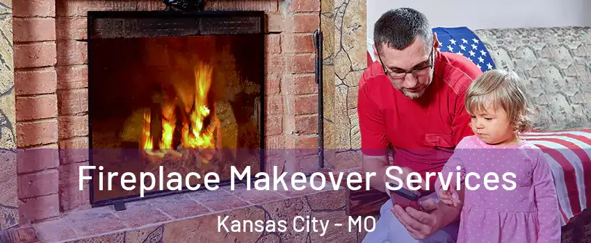  Fireplace Makeover Services Kansas City - MO