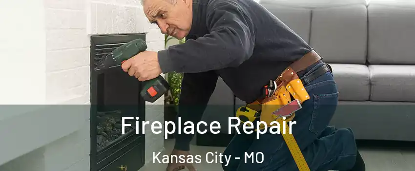  Fireplace Repair Kansas City - MO