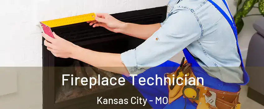 Fireplace Technician Kansas City - MO
