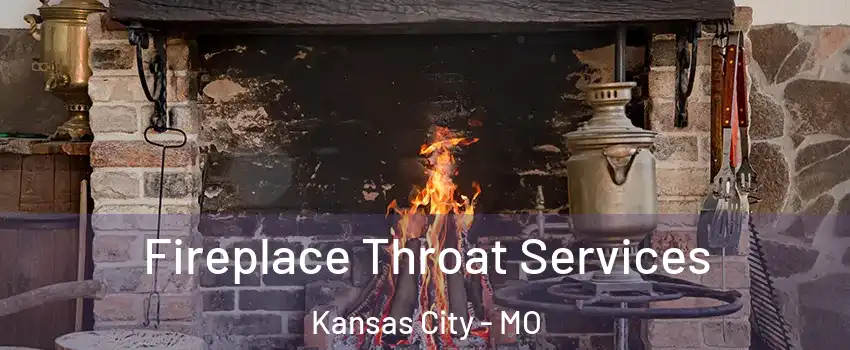  Fireplace Throat Services Kansas City - MO