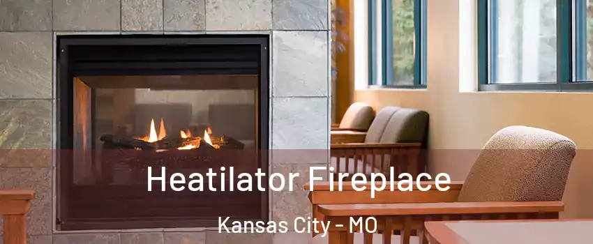  Heatilator Fireplace Kansas City - MO