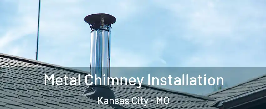  Metal Chimney Installation Kansas City - MO