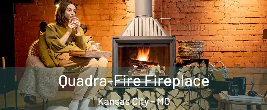  Quadra-Fire Fireplace Kansas City - MO