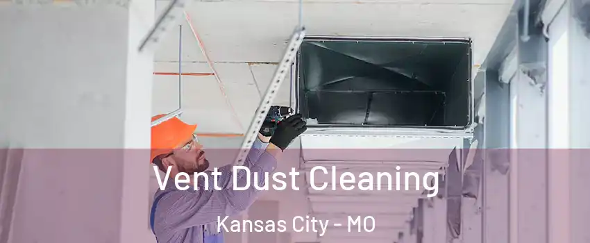  Vent Dust Cleaning Kansas City - MO