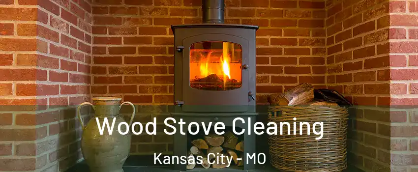  Wood Stove Cleaning Kansas City - MO