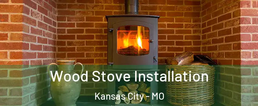  Wood Stove Installation Kansas City - MO