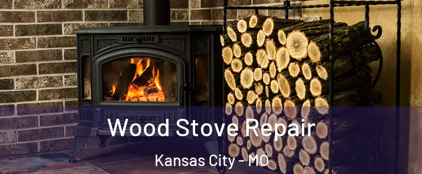 Wood Stove Repair Kansas City - MO